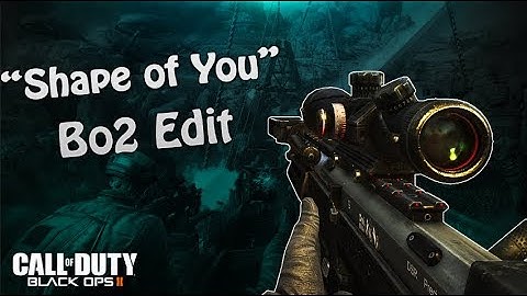 "Shape of You" - Bo2 Edit (editors appclip) (scrap)