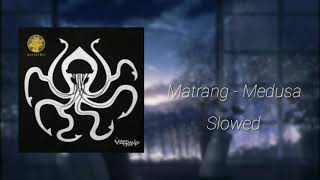 matrang - medusa | slowed