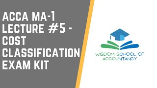 ACCA MA1- LECTURE#5 ---Cost Classification Exam Kit Practice