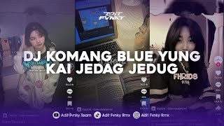 Download Lagu DJ KOMANG BLUE YUNG KAI JEDAG JEDUG VIRAL TIK TOK TERBARU 2024 MP3