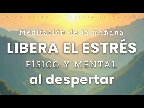 Meditación de la Mañana LIBERA estrés físico y mental ☀️🍃 - 10 minutos MINFULNESS