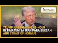 Trump Nagbigay Ng 48 Hour Ultimatum Sa Iran Para Buksan Ang Strait Of Hormuz Agenda Weekend