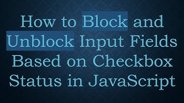How to Block and Unblock Input Fields Based on Checkbox Status in JavaScript