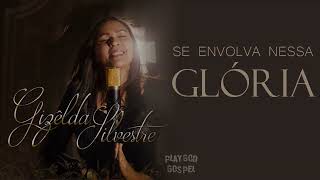 (Lançamento Gospel 2023) Gizêlda Silvestre - Se Envolva Nessa Glória