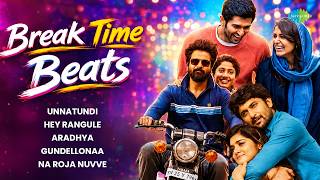 Break Time Beats - Audio Playlist | Unnatundi Gundey | Hey Rangule | Aradhya | Gundellonaa