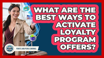 What Are The Best Ways To Activate Loyalty Program Offers? - Points and Perks Channel