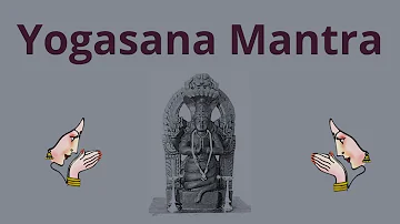 Yogasana Mantra English Lyrics with Meaning - Yogasana Mantra Yogena Chittasya Lyrics and Meaning