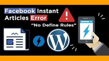 How to Fix Facebook Instant Articles Error "No Rules Defined" | How to Apply FB Instant Articles