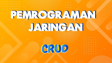 Pemrograman Jaringan: CRUD (Create - Read - Update - Delete)