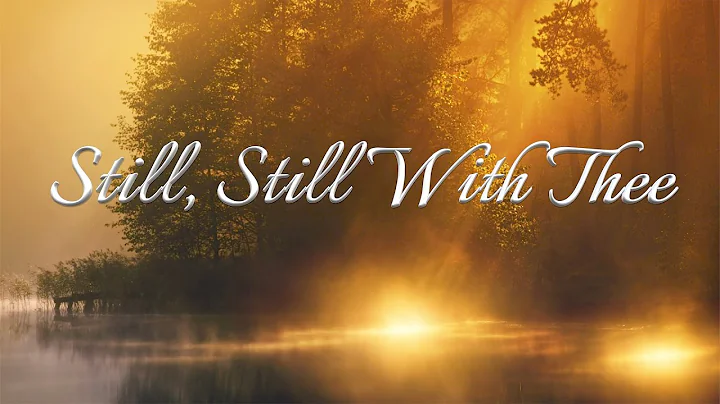 Still, Still With Thee