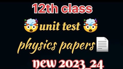 12th class first unit test physics paper#12thclass #firstunittest #physics #paper23 _24#physicspaper