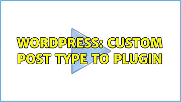 Wordpress: Custom Post Type to Plugin (3 Solutions!!)