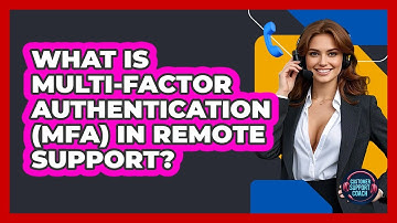 What Is Multi-Factor Authentication (MFA) In Remote Support? - Customer Support Coach