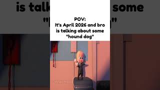 POV: It's April 2026 And Bro Talking About 'Hound Dog'