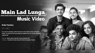 Kota Factory Season 2 Episode 1 Ending Song | Main Lad Lunga Song | Music Video | Amit Trivedi |