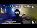 Toxic boywithuke ukulele play along in am