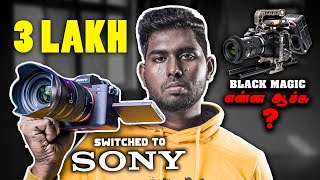 We Switched to "SONY"😪| 3 Lakh Sony Camera 😱| Black Magic-க்கு என்ன ஆச்சு?