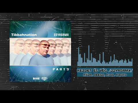 Tibbah - Kezdet és vég 22YRSRMX (közr. Deego, Kool Kasko)