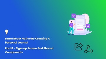 Learn React Native By Creating A Personal Journal - Part 8 - Sign-up Screen And Shared Components