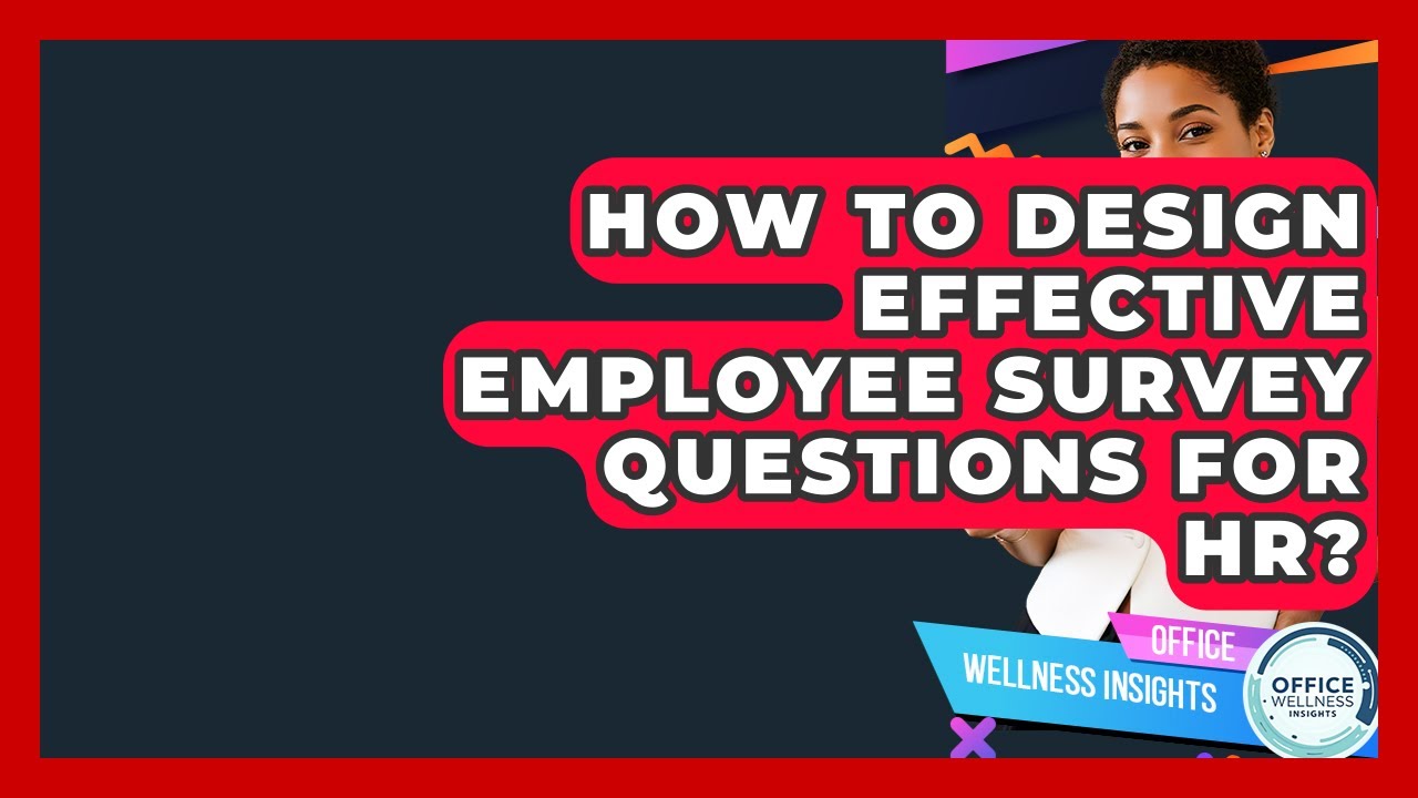 How To Design Effective Employee Survey Questions For HR? - Office ...