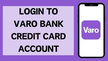 How To Login Varo Bank Credit Card Account Online (2024)