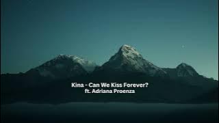 Kina - Can We Kiss Forever? ft. Adriana Proenza