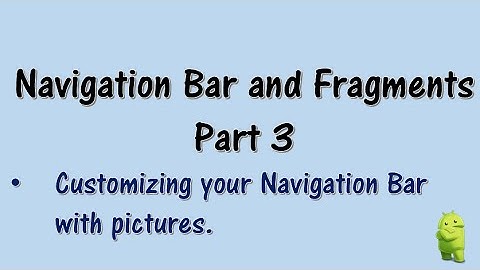 Navigation Bar and Fragments (Part 3)