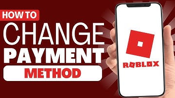 How To Change Payment Method on Roblox - Full Guide 2023