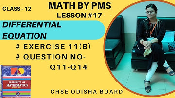 Exercise 11B Q 11-14| Differential Equations | Element of mathematics solution | CHSE Odisha