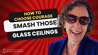 Choose Courage: A Hero's Journey Smashes Glass Ceilings