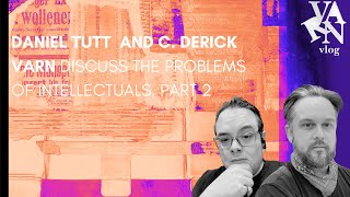 Varn Vlog:  Daniel Tutt and Varn on the Problems of Intellectuals,  Part 2: Bourdieu Meditations