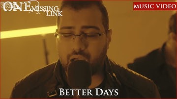 One Missing Link - Better Days (Official Music Video)
