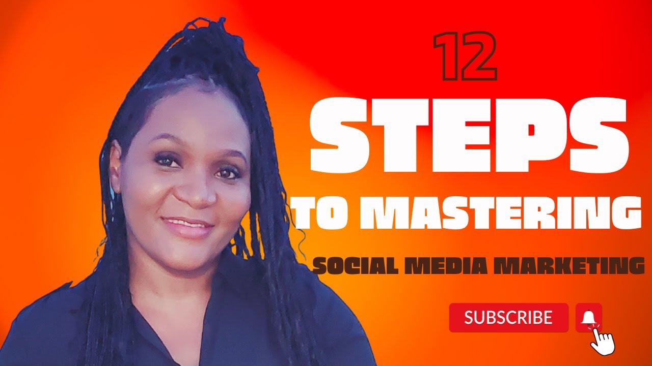 12 Steps to Master Social Media Marketing YouTube