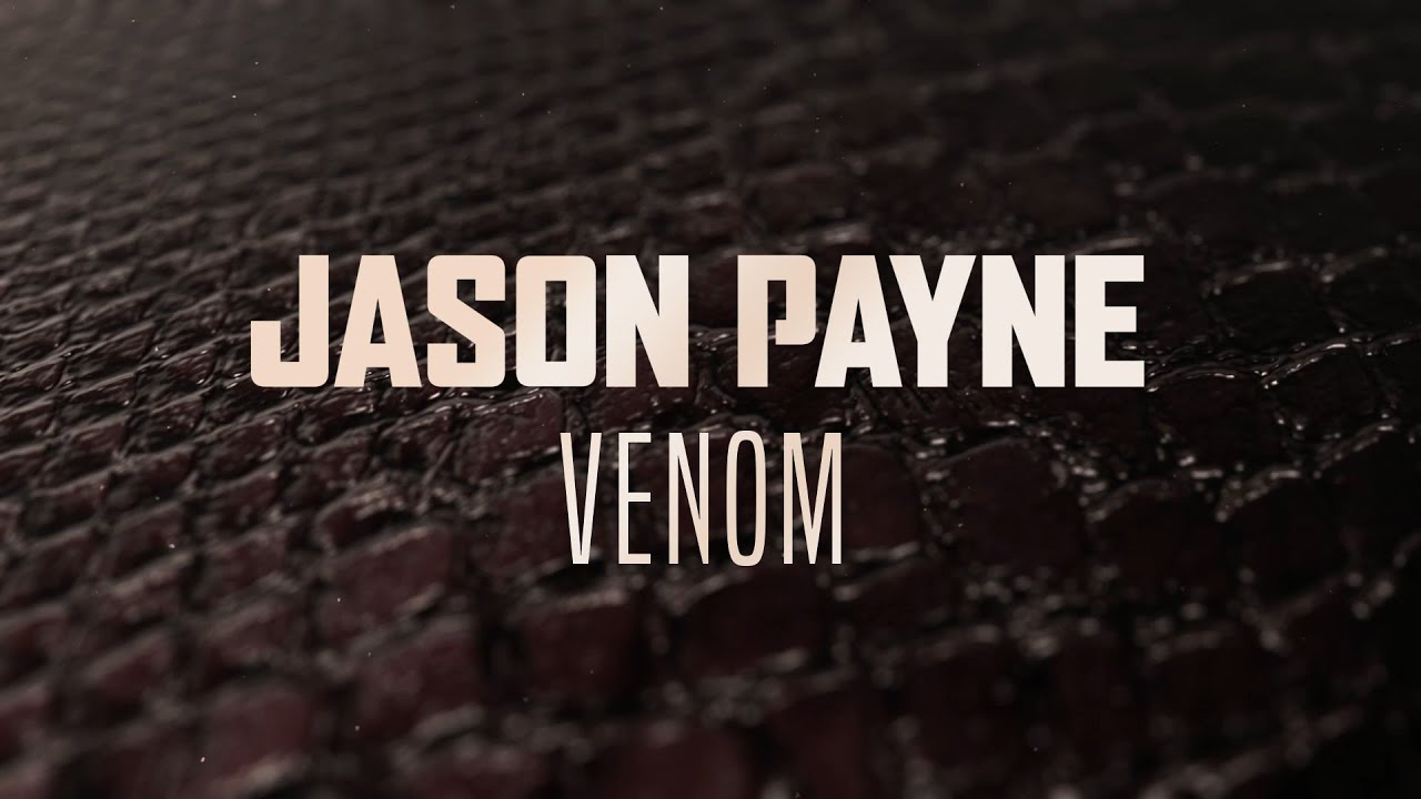 Watch Jason Payne - Venom (Official Preview) on YouTube Watch Jason Payne - Venom (Official Preview) on YouTube