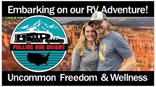 Pulling Our Weight: Embarking on our RV adventure! Uncommon Freedom and Wellness