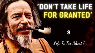 Don’t Take Life for Granted - The Miracle of Being Alive | Alan Watts