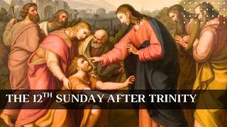 The 12th Sunday after Trinity, August 23, 2026