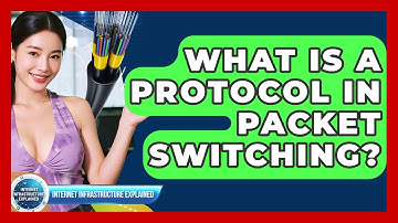 What Is A Protocol In Packet Switching? - Internet Infrastructure Explained