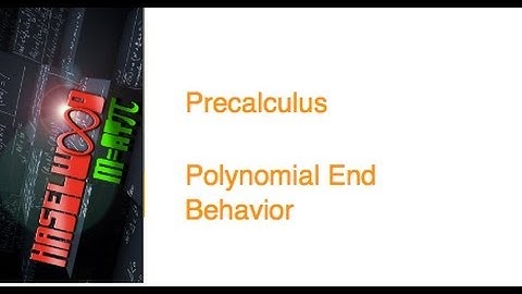 Precalculus - 2.3 Notes Example 4: Polynomial End Behavior
