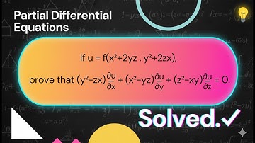 If u = f(x² + 2yz , y² + 2zx), prove that (y² - zx)(∂u/∂x) + (x² - yz)(∂u/∂y) + (z² - xy)(∂u/∂z) = 0
