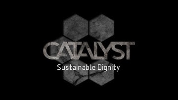 CATALYST - Sustainable Dignity  [OFFICIAL VIDEO]