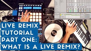 How To Remix ‘Live’ Using Maschine, a Keyboard, DJ Gear, and Ableton Live