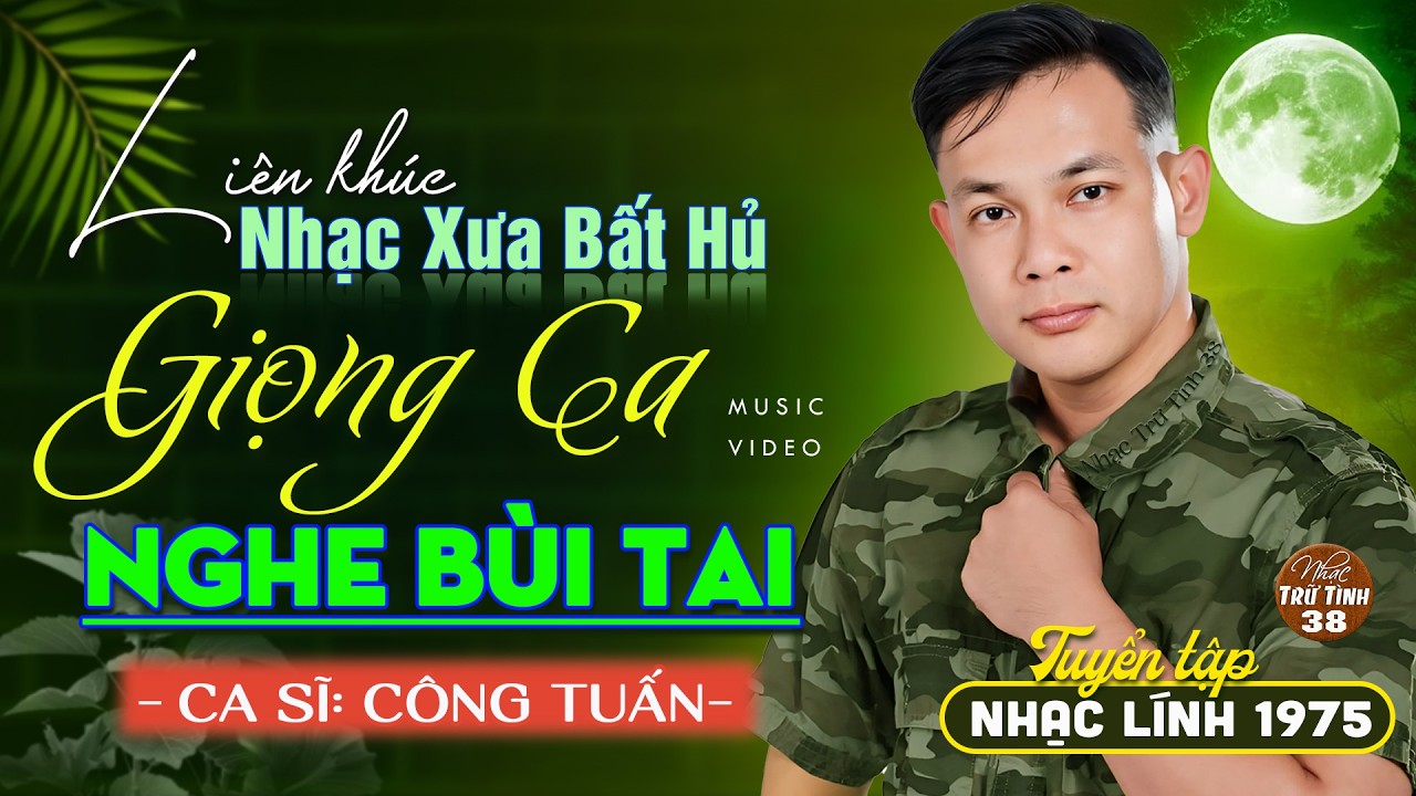 CÔNG TUẤN Giọng Ca Độc Lạ Nổi Da Gà - Cực Bùi Tai ➤ Liên Khúc Nhạc Lính 1975 HAY NHẤT MỌI THỜI ĐẠI