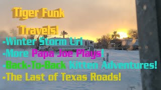 TFT: Del Rio, Winer Storm Uri, Amistad National Park w/ Papa Joe, & Kitten Adventures!