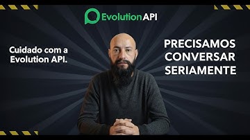 Não Utilize Evolution API Antes de ASSISTIR esse VIDEO