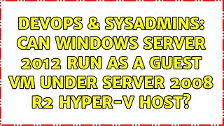 DevOps & SysAdmins: Can Windows Server 2012 run as a guest VM under Server 2008 R2 Hyper-V Host?