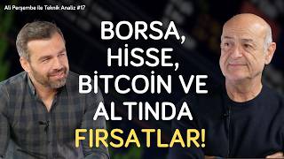 Borsa, hisse, bitcoin ve altında fırsatlar! ABD hisseleri! | Ali Perşembe ile Teknik Analiz #17