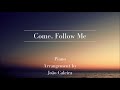 Come follow me  piano arrangement by joo caleira