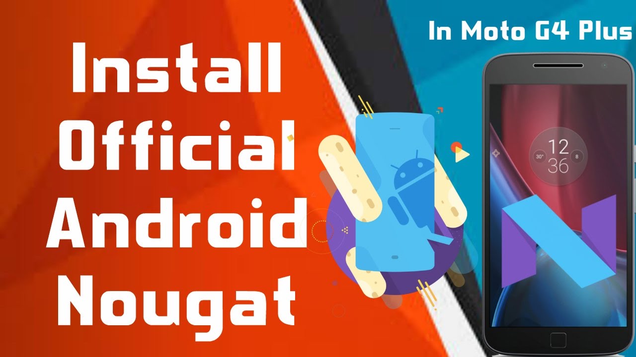 How to manually update the Moto G4 Plus to Official Android 7.0 Nougat