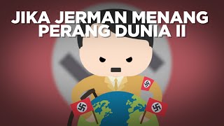 Apa Jadinya Jika Jerman Menang Perang Dunia II?